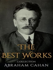 Abraham Cahan: The Best Works