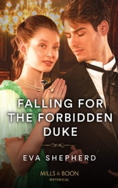 Falling For The Forbidden Duke (Those Roguish Rosemonts, Book 3) (Mills & Boon Historical)