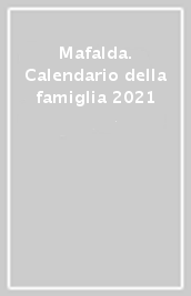Mafalda. Calendario della famiglia 2021