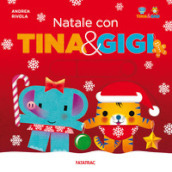 Natale con Tina & Gigi. Ediz. a colori