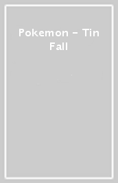 Pokemon - Tin Fall