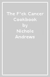 The F*ck Cancer Cookbook