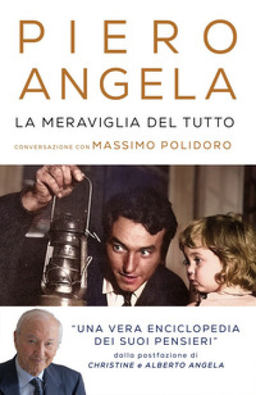 La meraviglia del tutto. Conversazioni con Massimo Polidoro - Piero Angela - Massimo Polidoro
