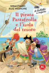 Il pirata Pastafrolla e l isola del tesoro. Ediz. ad alta leggibilità
